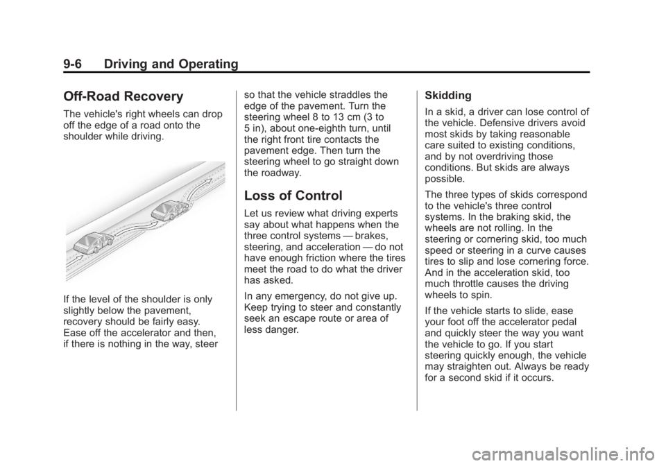 BUICK REGAL 2011  Owners Manual Black plate (6,1)Buick Regal Owner Manual - 2011
9-6 Driving and Operating
Off-Road Recovery
The vehicle's right wheels can drop
off the edge of a road onto the
shoulder while driving.
If the leve