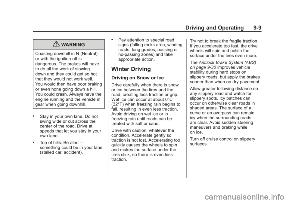 BUICK REGAL 2011  Owners Manual Black plate (9,1)Buick Regal Owner Manual - 2011
Driving and Operating 9-9
{WARNING
Coasting downhill in N (Neutral)
or with the ignition off is
dangerous. The brakes will have
to do all the work of s