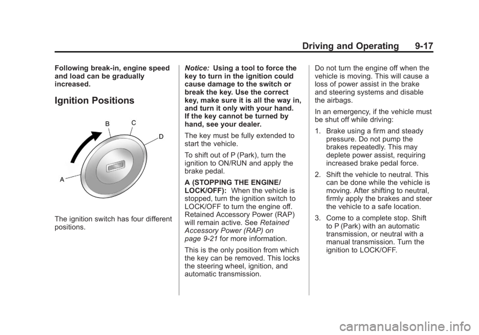 BUICK REGAL 2011  Owners Manual Black plate (17,1)Buick Regal Owner Manual - 2011
Driving and Operating 9-17
Following break‐in, engine speed
and load can be gradually
increased.
Ignition Positions
The ignition switch has four dif