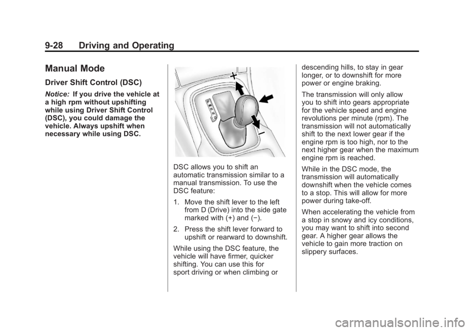 BUICK REGAL 2011 Owners Manual Black plate (28,1)Buick Regal Owner Manual - 2011
9-28 Driving and Operating
Manual Mode
Driver Shift Control (DSC)
Notice:If you drive the vehicle at
a high rpm without upshifting
while using Driver BUICK REGAL 2011 Owners Manual Black plate (28,1)Buick Regal Owner Manual - 2011
9-28 Driving and Operating
Manual Mode
Driver Shift Control (DSC)
Notice:If you drive the vehicle at
a high rpm without upshifting
while using Driver