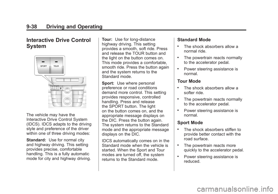 BUICK REGAL 2011  Owners Manual Black plate (38,1)Buick Regal Owner Manual - 2011
9-38 Driving and Operating
Interactive Drive Control
System
The vehicle may have the
Interactive Drive Control System
(IDCS). IDCS adapts to the drivi