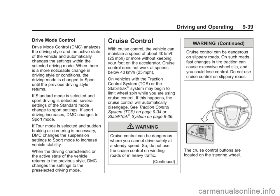 BUICK REGAL 2011  Owners Manual Black plate (39,1)Buick Regal Owner Manual - 2011
Driving and Operating 9-39
Drive Mode Control
Drive Mode Control (DMC) analyzes
the driving style and the active state
of the vehicle and automaticall