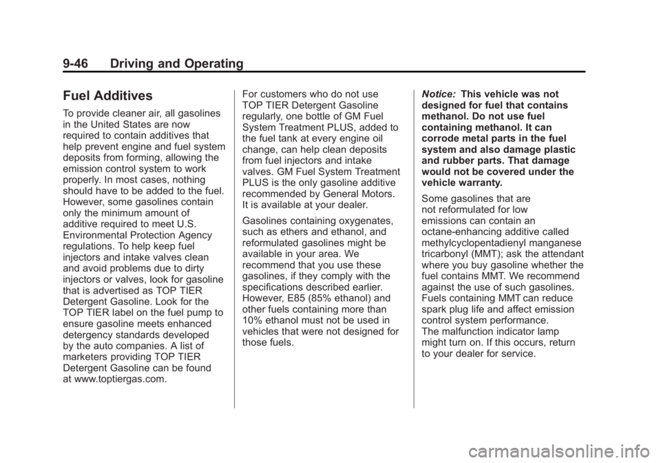 BUICK REGAL 2011  Owners Manual Black plate (46,1)Buick Regal Owner Manual - 2011
9-46 Driving and Operating
Fuel Additives
To provide cleaner air, all gasolines
in the United States are now
required to contain additives that
help p