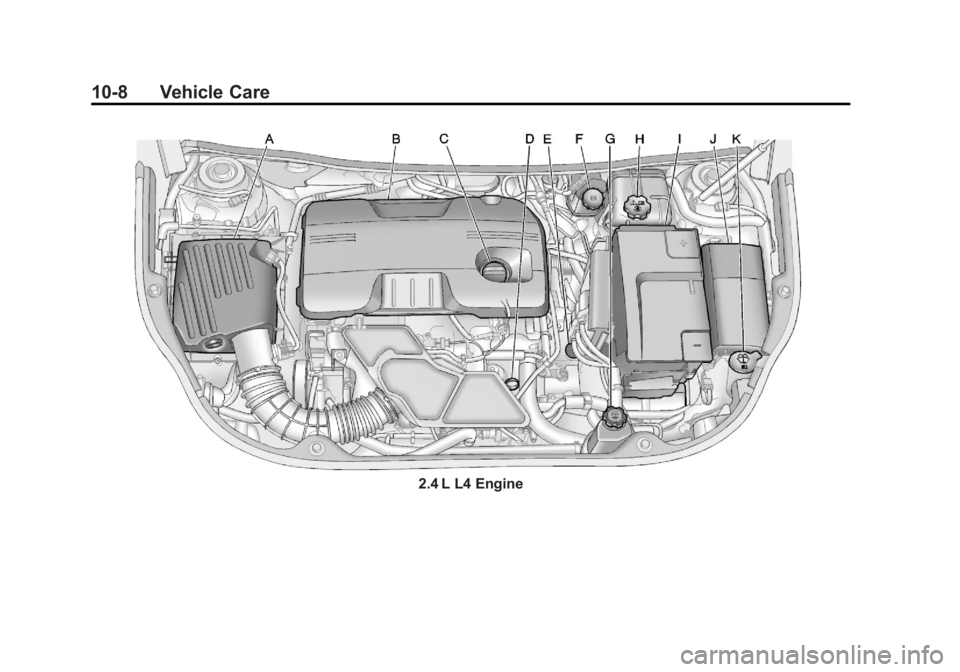 BUICK REGAL 2011 Owners Manual Black plate (8,1)Buick Regal Owner Manual - 2011
10-8 Vehicle Care
2.4 L L4 Engine BUICK REGAL 2011 Owners Manual Black plate (8,1)Buick Regal Owner Manual - 2011
10-8 Vehicle Care
2.4 L L4 Engine