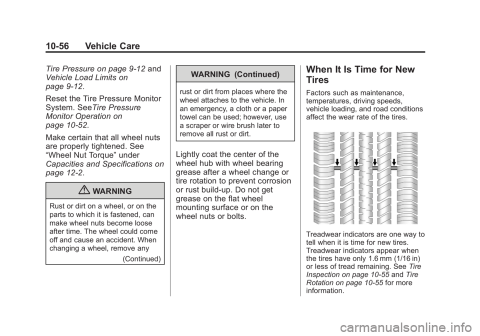 BUICK REGAL 2011  Owners Manual Black plate (56,1)Buick Regal Owner Manual - 2011
10-56 Vehicle Care
Tire Pressure on page 9‑12and
Vehicle Load Limits on
page 9‑12.
Reset the Tire Pressure Monitor
System. SeeTire Pressure
Monito