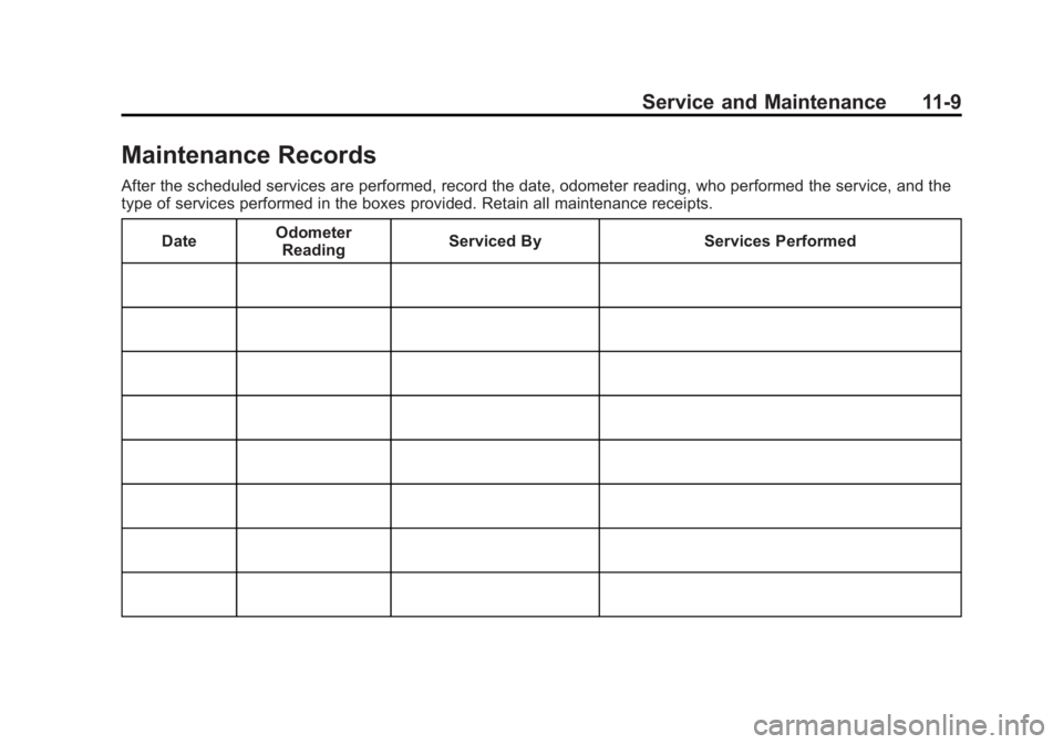 BUICK REGAL 2011  Owners Manual Black plate (9,1)Buick Regal Owner Manual - 2011
Service and Maintenance 11-9
Maintenance Records
After the scheduled services are performed, record the date, odometer reading, who performed the servi
