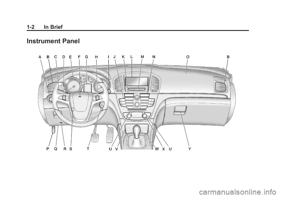 BUICK REGAL 2011 Owners Manual Black plate (2,1)Buick Regal Owner Manual - 2011
1-2 In Brief
Instrument Panel BUICK REGAL 2011 Owners Manual Black plate (2,1)Buick Regal Owner Manual - 2011
1-2 In Brief
Instrument Panel