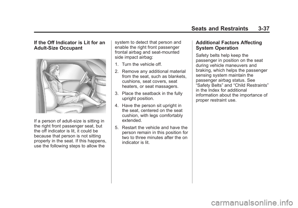 BUICK REGAL 2011  Owners Manual Black plate (37,1)Buick Regal Owner Manual - 2011
Seats and Restraints 3-37
If the Off Indicator is Lit for an
Adult-Size Occupant
If a person of adult-size is sitting in
the right front passenger sea