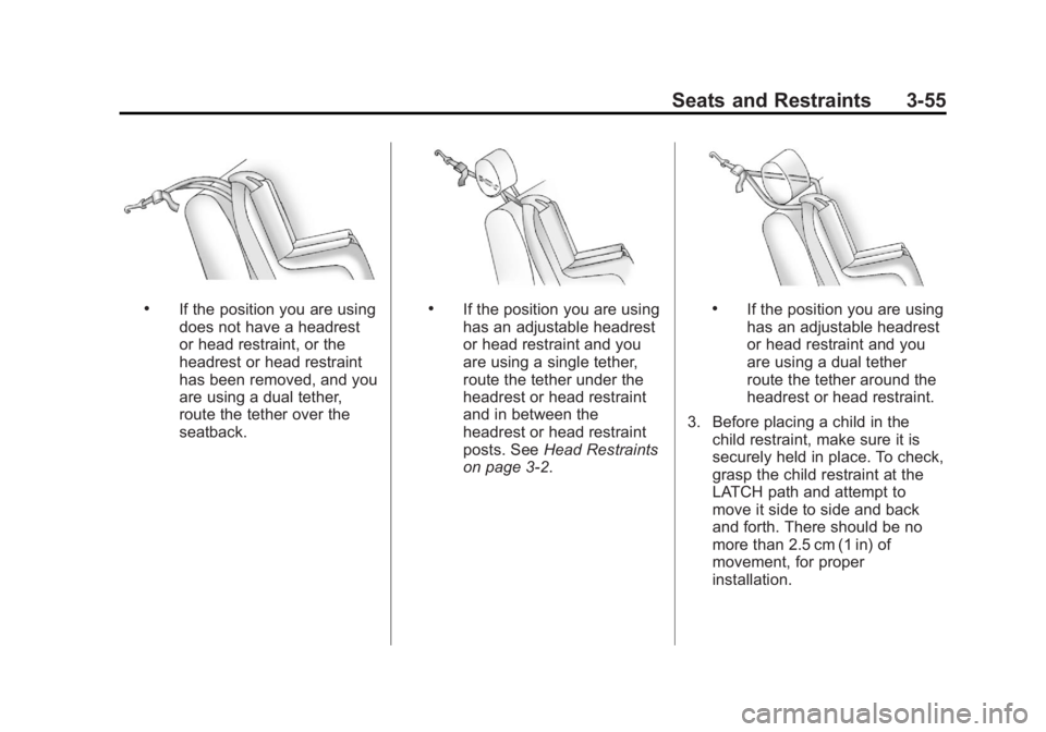 BUICK REGAL 2011  Owners Manual Black plate (55,1)Buick Regal Owner Manual - 2011
Seats and Restraints 3-55
.If the position you are using
does not have a headrest
or head restraint, or the
headrest or head restraint
has been remove