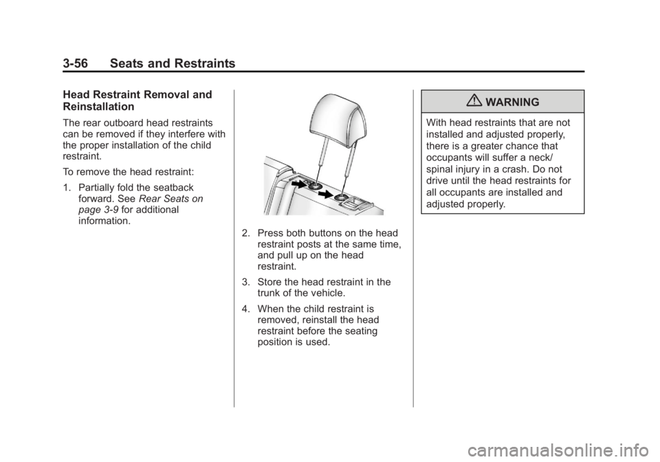 BUICK REGAL 2011  Owners Manual Black plate (56,1)Buick Regal Owner Manual - 2011
3-56 Seats and Restraints
Head Restraint Removal and
Reinstallation
The rear outboard head restraints
can be removed if they interfere with
the proper