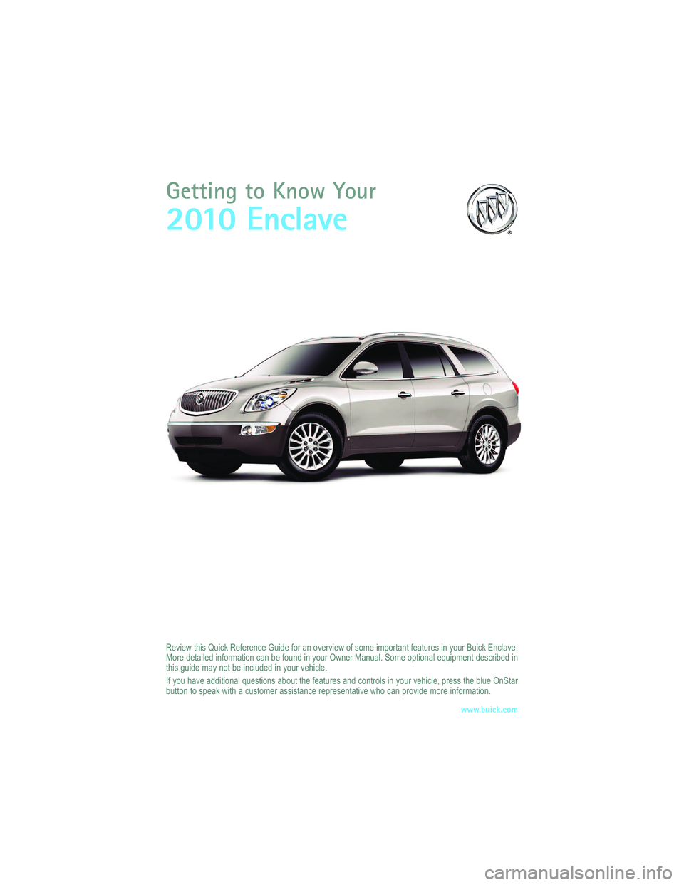 BUICK ENCLAVE 2010  Get To Know Guide 
  ! "  "	  "
    "  " " "      ! " "    "  "    " "$  "   "    
  "   "    "  "
 " " "$  