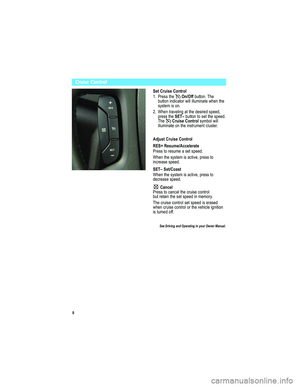 BUICK ENCLAVE 2010  Get To Know Guide 
Cruise Control
  *8! 69 .7 *! 4386 4 1

  "</ == >2 /  3 ++ ,?>> 9 8  & 2/
, ?>>9 8 38 .3- + >9 < A 366  366? 7 38 +>/  A 2/8 >2 /
= C=>/ 7  3=  9 8
  ) 2/8 >< + @/ 638 1 + >  >2 / . /=3< 