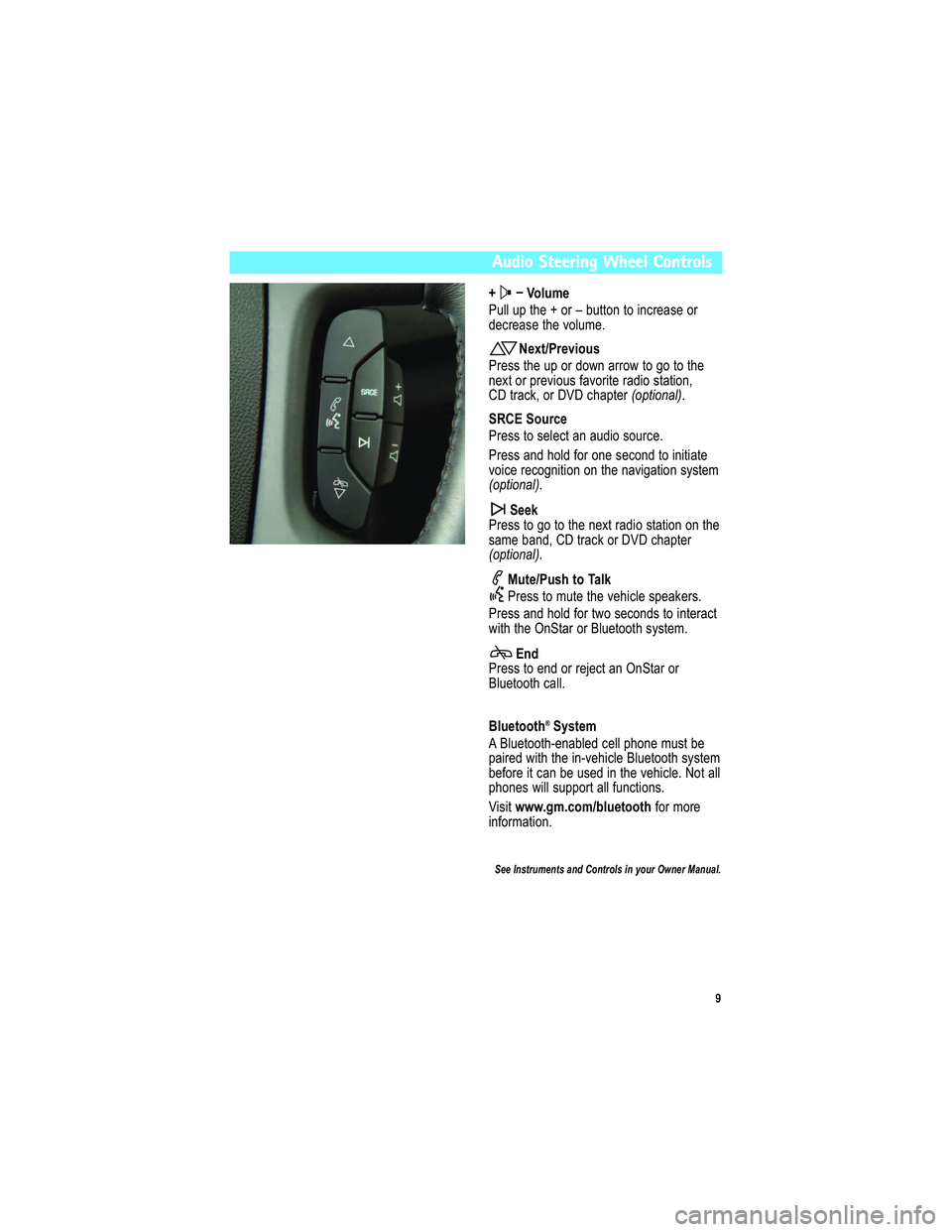BUICK ENCLAVE 2010  Get To Know Guide 
Audio Steering  Wheel  Controls
 ! ?
%4 19 2 *
" ?66  ? : >2 /   9 < F  , ? >>9 8 >9  38 -</ +=/  9 <
. /-</ +=/  >2 / @ 9 6? 7 /
 *<8 6* :.4 97
" </ ==  >2 / ? : 9 < . 9 A 8 + <<9 A  >9  1 9 