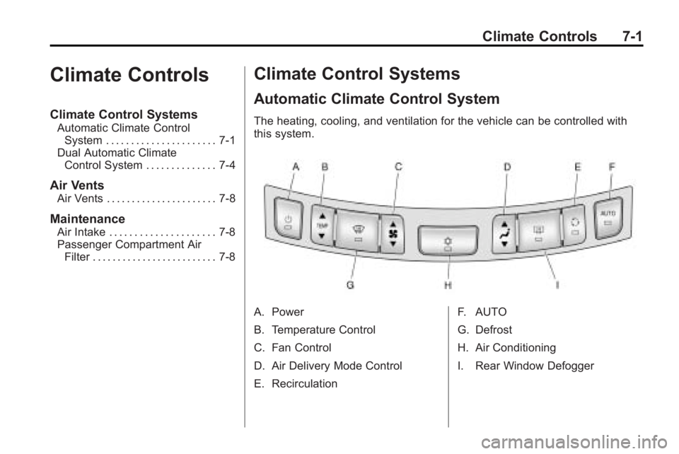BUICK LACROSSE 2010  Owners Manual Climate Controls 7-1
Climate Controls
Climate Control Systems
Automatic Climate ControlSystem . . . . . . . . . . . . . . . . . . . . . . 7-1
Dual Automatic Climate Control System . . . . . . . . . . 