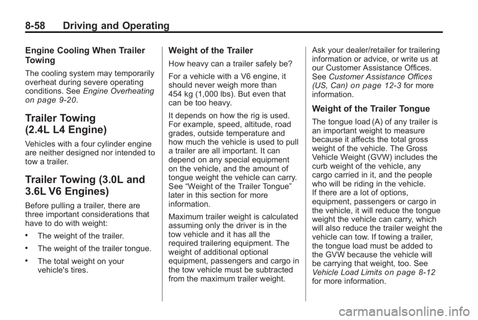 BUICK LACROSSE 2010  Owners Manual 8-58 Driving and Operating
Engine Cooling When Trailer
Towing
The cooling system may temporarily
overheat during severe operating
conditions. SeeEngine Overheating
on page 9‑20.
Trailer Towing
(2.4L