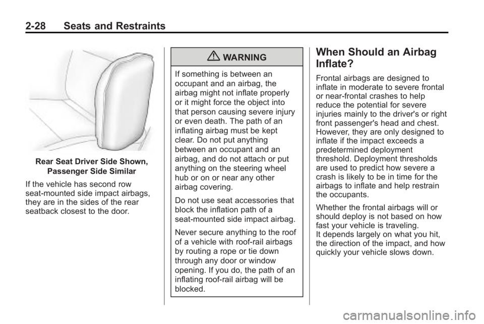 BUICK LACROSSE 2010  Owners Manual 2-28 Seats and Restraints
Rear Seat Driver Side Shown,Passenger Side Similar
If the vehicle has second row
seat-mounted side impact airbags,
they are in the sides of the rear
seatback closest to the d