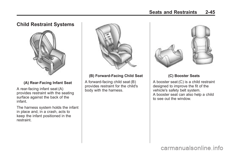 BUICK LACROSSE 2010 Manual PDF Seats and Restraints 2-45
Child Restraint Systems
(A) Rear-Facing Infant Seat
A rear-facing infant seat (A)
provides restraint with the seating
surface against the back of the
infant.
The harness syst BUICK LACROSSE 2010 Manual PDF Seats and Restraints 2-45
Child Restraint Systems
(A) Rear-Facing Infant Seat
A rear-facing infant seat (A)
provides restraint with the seating
surface against the back of the
infant.
The harness syst