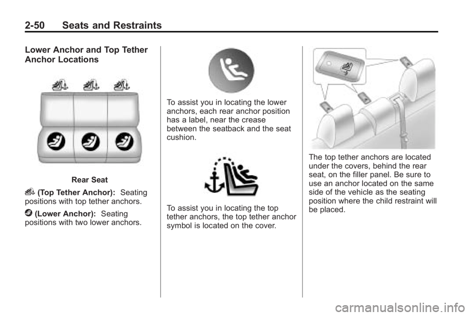 BUICK LACROSSE 2010 Manual PDF 2-50 Seats and Restraints
Lower Anchor and Top Tether
Anchor Locations
Rear Seat
i(Top Tether Anchor):Seating
positions with top tether anchors.
j(Lower Anchor): Seating
positions with two lower ancho BUICK LACROSSE 2010 Manual PDF 2-50 Seats and Restraints
Lower Anchor and Top Tether
Anchor Locations
Rear Seat
i(Top Tether Anchor):Seating
positions with top tether anchors.
j(Lower Anchor): Seating
positions with two lower ancho
