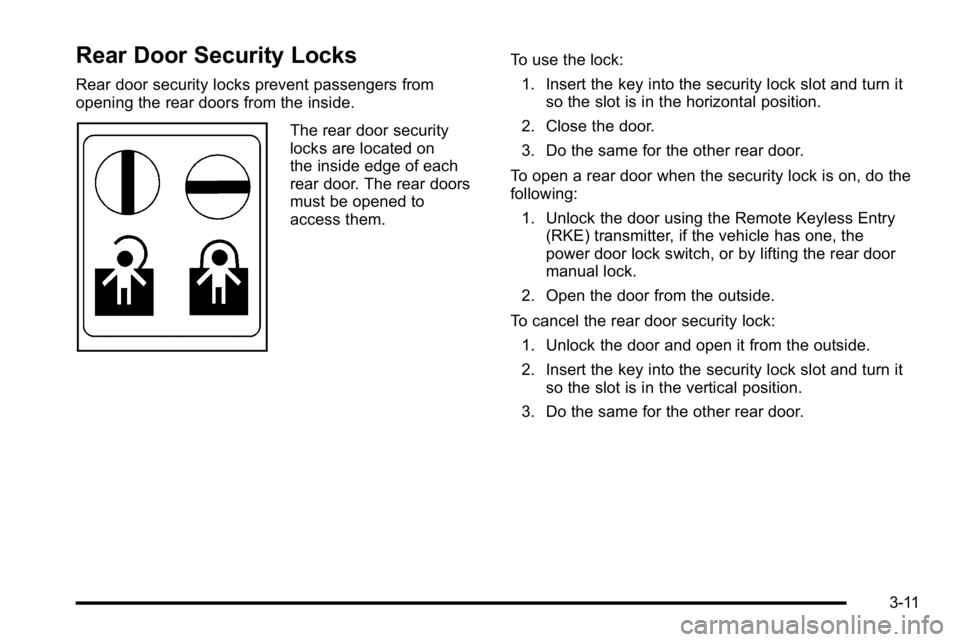 BUICK LUCERNE 2010 User Guide Rear Door Security Locks
Rear door security locks prevent passengers from
opening the rear doors from the inside.
The rear door security
locks are located on
the inside edge of each
rear door. The rea BUICK LUCERNE 2010 User Guide Rear Door Security Locks
Rear door security locks prevent passengers from
opening the rear doors from the inside.
The rear door security
locks are located on
the inside edge of each
rear door. The rea