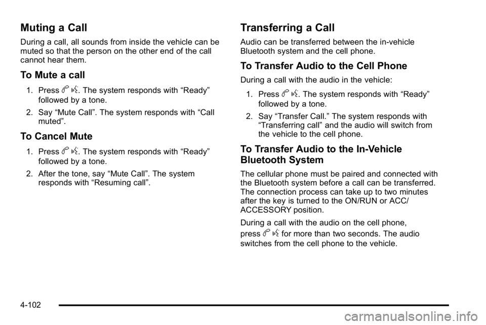 BUICK LUCERNE 2010  Owners Manual Muting a Call
During a call, all sounds from inside the vehicle can be
muted so that the person on the other end of the call
cannot hear them.
To Mute a call
1. Pressbg. The system responds with “Re