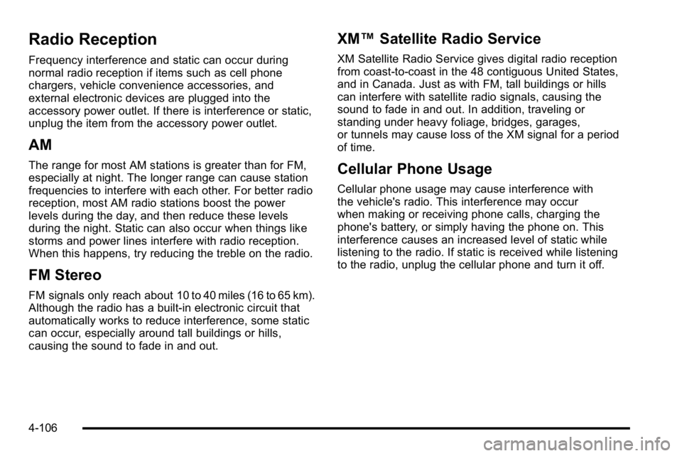 BUICK LUCERNE 2010 Owners Guide Radio Reception
Frequency interference and static can occur during
normal radio reception if items such as cell phone
chargers, vehicle convenience accessories, and
external electronic devices are plu BUICK LUCERNE 2010 Owners Guide Radio Reception
Frequency interference and static can occur during
normal radio reception if items such as cell phone
chargers, vehicle convenience accessories, and
external electronic devices are plu