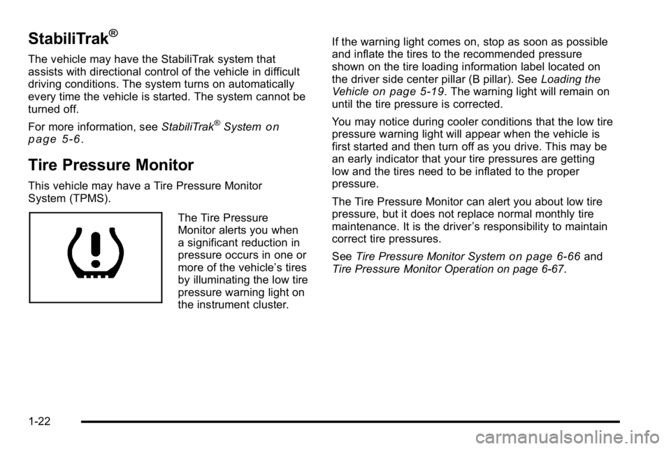 BUICK LUCERNE 2010  Owners Manual StabiliTrak®
The vehicle may have the StabiliTrak system that
assists with directional control of the vehicle in difficult
driving conditions. The system turns on automatically
every time the vehicle