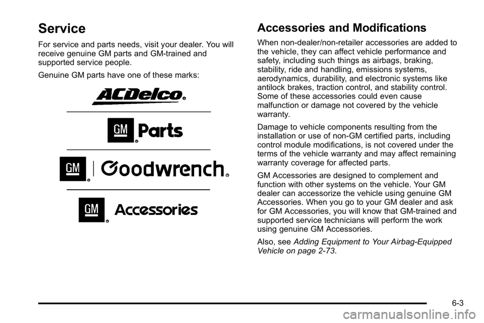 BUICK LUCERNE 2010  Owners Manual Service
For service and parts needs, visit your dealer. You will
receive genuine GM parts and GM-trained and
supported service people.
Genuine GM parts have one of these marks:
Accessories and Modific