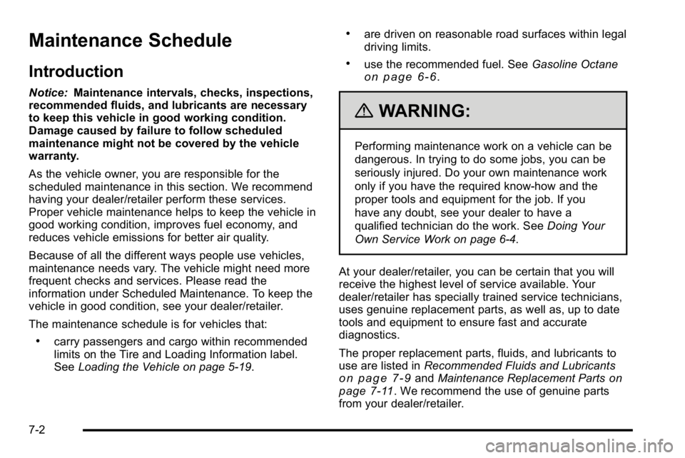 BUICK LUCERNE 2010 Service Manual Maintenance Schedule
Introduction
Notice:Maintenance intervals, checks, inspections,
recommended fluids, and lubricants are necessary
to keep this vehicle in good working condition.
Damage caused by f BUICK LUCERNE 2010 Service Manual Maintenance Schedule
Introduction
Notice:Maintenance intervals, checks, inspections,
recommended fluids, and lubricants are necessary
to keep this vehicle in good working condition.
Damage caused by f