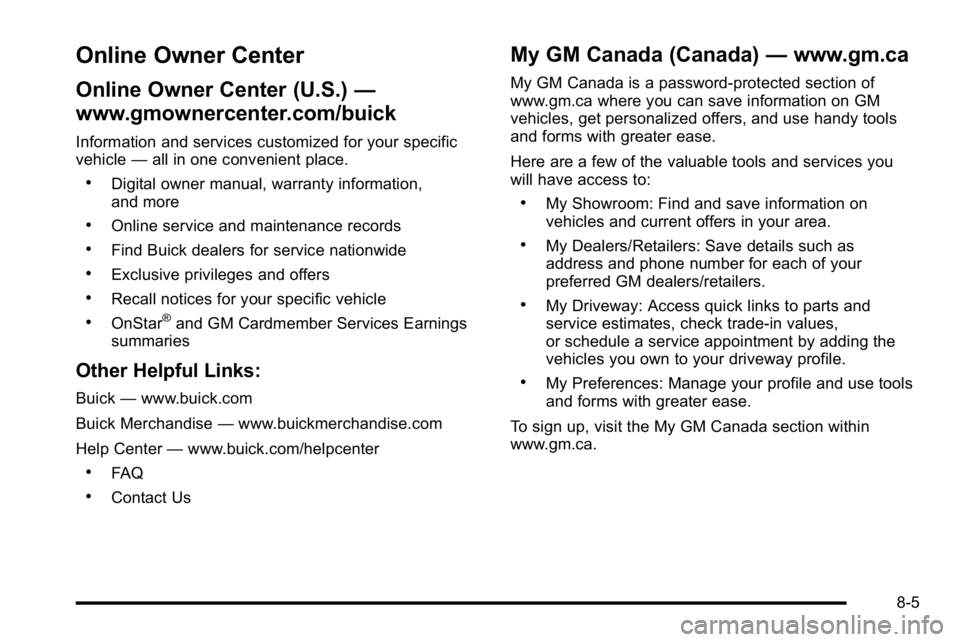 BUICK LUCERNE 2010  Owners Manual Online Owner Center
Online Owner Center (U.S.)—
www.gmownercenter.com/buick
Information and services customized for your specific
vehicle —all in one convenient place.
.Digital owner manual, warra
