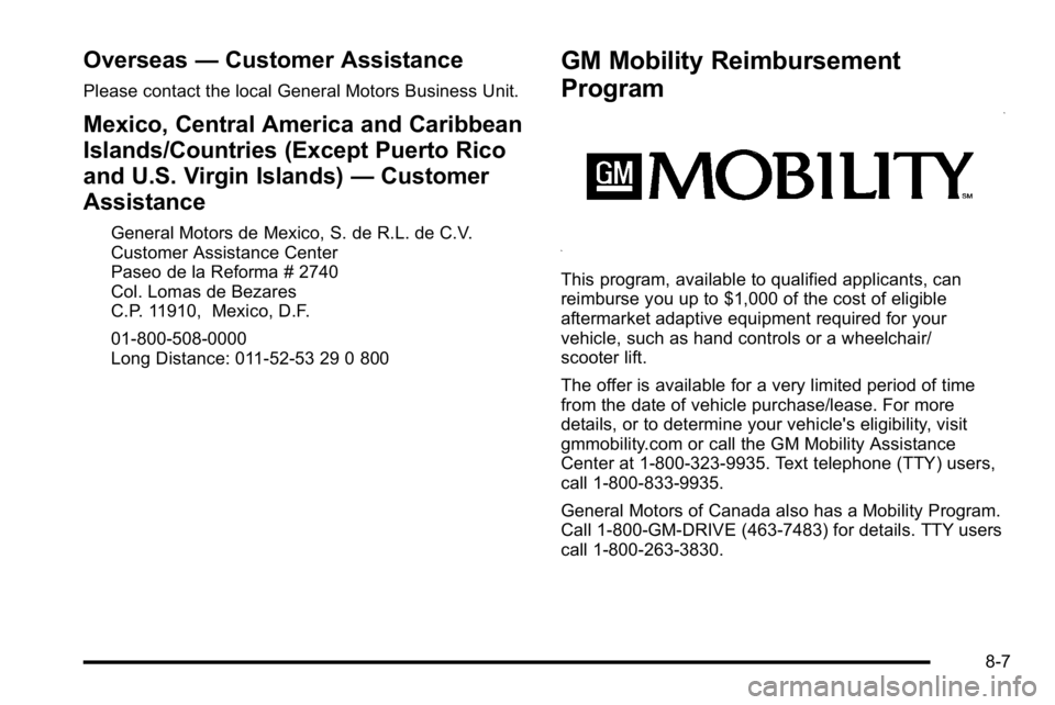 BUICK LUCERNE 2010  Owners Manual Overseas—Customer Assistance
Please contact the local General Motors Business Unit.
Mexico, Central America and Caribbean
Islands/Countries (Except Puerto Rico
and U.S. Virgin Islands) —Customer
A