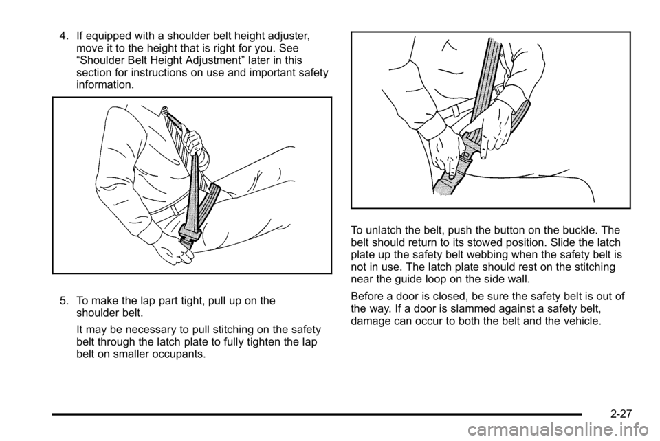 BUICK LUCERNE 2010 Owners Manual 4. If equipped with a shoulder belt height adjuster,move it to the height that is right for you. See
“Shoulder Belt Height Adjustment” later in this
section for instructions on use and important s BUICK LUCERNE 2010 Owners Manual 4. If equipped with a shoulder belt height adjuster,move it to the height that is right for you. See
“Shoulder Belt Height Adjustment” later in this
section for instructions on use and important s