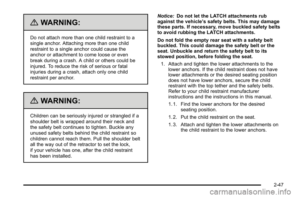 BUICK LUCERNE 2010 Manual PDF {WARNING:
Do not attach more than one child restraint to a
single anchor. Attaching more than one child
restraint to a single anchor could cause the
anchor or attachment to come loose or even
break du