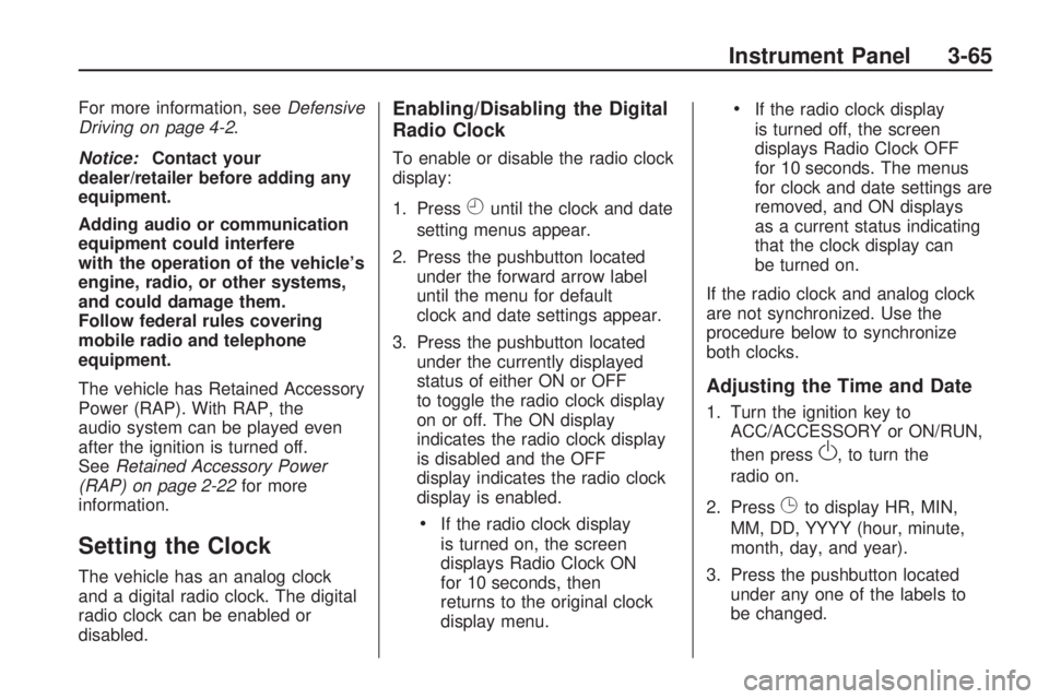 BUICK ENCLAVE 2009 Owners Manual For more information, seeDefensive
Driving on page 4-2.
Notice:Contact your
dealer/retailer before adding any
equipment.
Adding audio or communication
equipment could interfere
with the operation of t BUICK ENCLAVE 2009 Owners Manual For more information, seeDefensive
Driving on page 4-2.
Notice:Contact your
dealer/retailer before adding any
equipment.
Adding audio or communication
equipment could interfere
with the operation of t