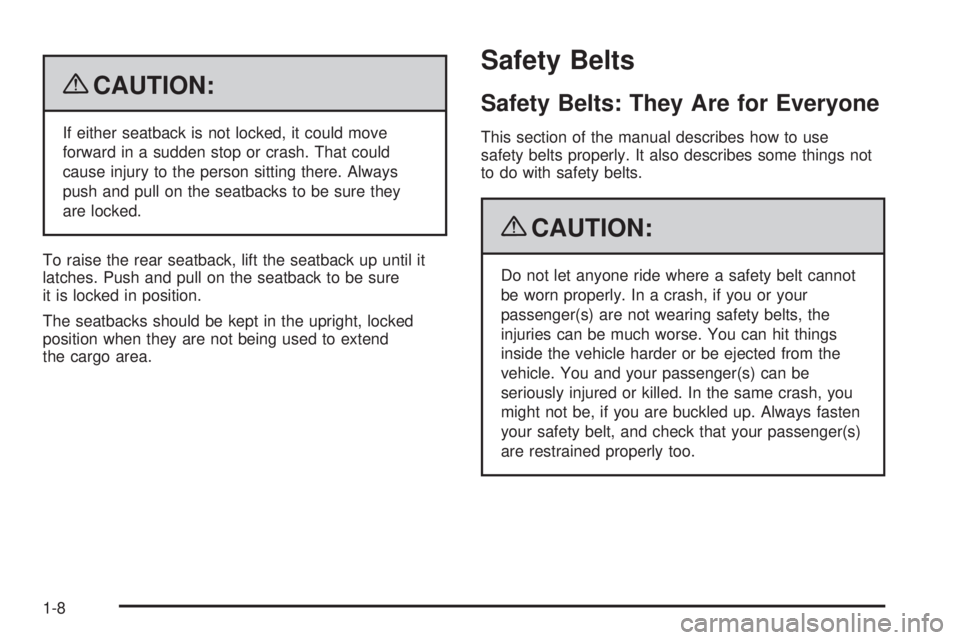 BUICK LACROSSE 2009 User Guide {CAUTION:
If either seatback is not locked, it could move
forward in a sudden stop or crash. That could
cause injury to the person sitting there. Always
push and pull on the seatbacks to be sure they

