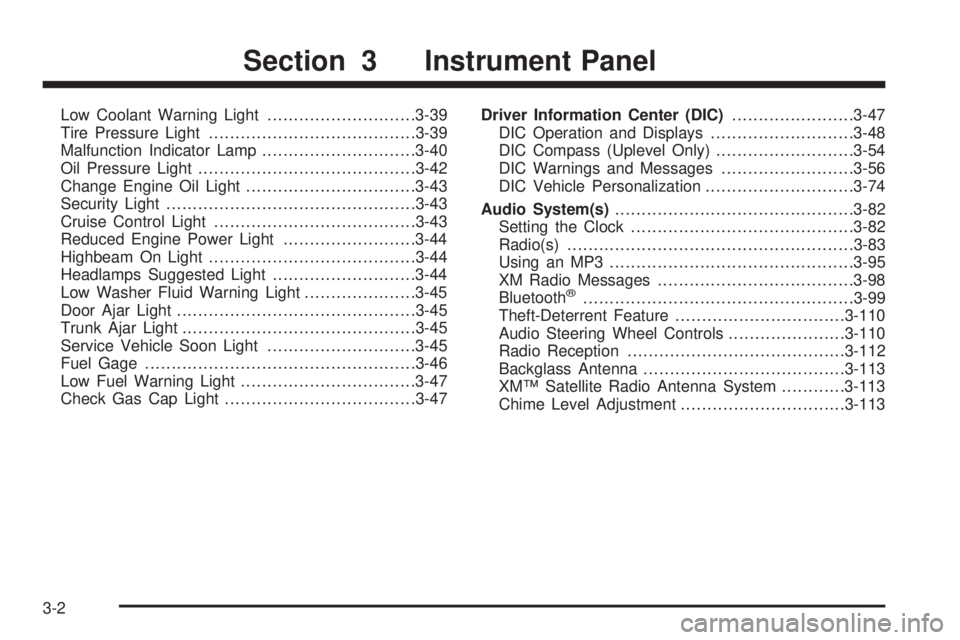 BUICK LACROSSE 2009 Owners Manual Low Coolant Warning Light............................3-39
Tire Pressure Light.......................................3-39
Malfunction Indicator Lamp.............................3-40
Oil Pressure Light. BUICK LACROSSE 2009 Owners Manual Low Coolant Warning Light............................3-39
Tire Pressure Light.......................................3-39
Malfunction Indicator Lamp.............................3-40
Oil Pressure Light.