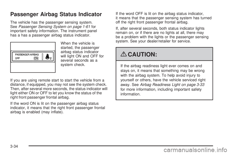 BUICK LACROSSE 2009  Owners Manual Passenger Airbag Status Indicator
The vehicle has the passenger sensing system.
SeePassenger Sensing System on page 1-61for
important safety information. The instrument panel
has a has a passenger air
