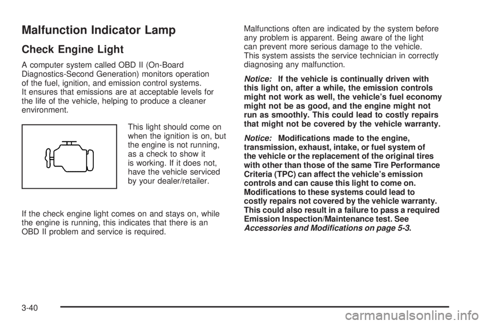 BUICK LACROSSE 2009  Owners Manual Malfunction Indicator Lamp
Check Engine Light
A computer system called OBD II (On-Board
Diagnostics-Second Generation) monitors operation
of the fuel, ignition, and emission control systems.
It ensure