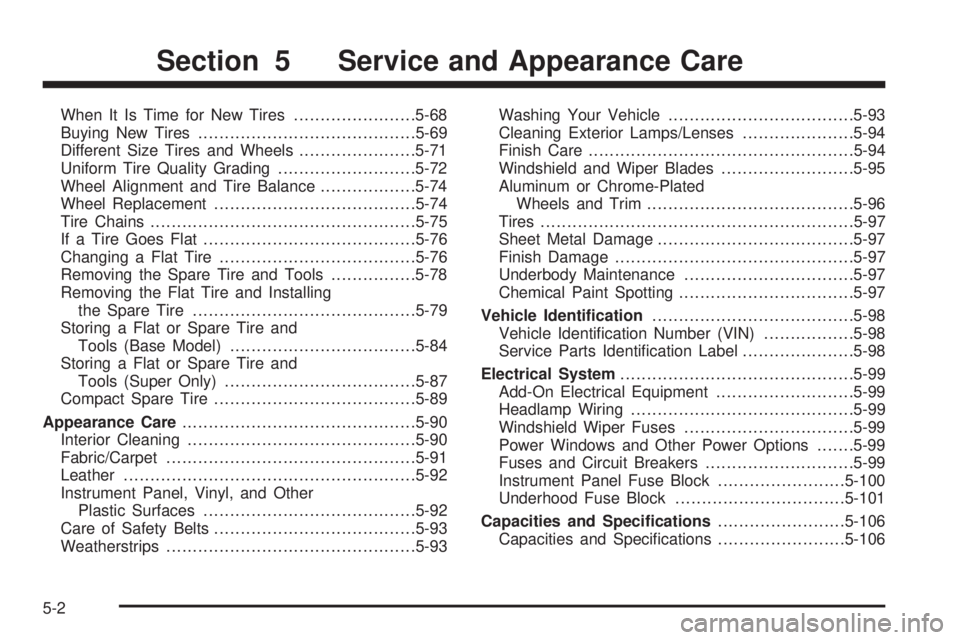 BUICK LACROSSE 2009  Owners Manual When It Is Time for New Tires.......................5-68
Buying New Tires.........................................5-69
Different Size Tires and Wheels......................5-71
Uniform Tire Quality Gr