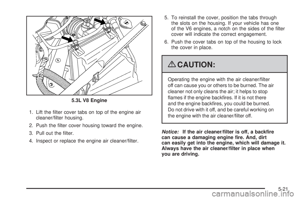 BUICK LACROSSE 2009  Owners Manual 1. Lift the �lter cover tabs on top of the engine air
cleaner/�lter housing.
2. Push the �lter cover housing toward the engine.
3. Pull out the �lter.
4. Inspect or replace the engine air cleaner/�lte