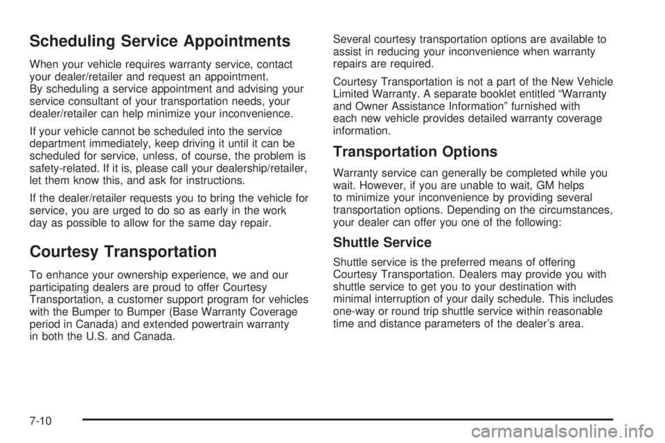BUICK LACROSSE 2009  Owners Manual Scheduling Service Appointments
When your vehicle requires warranty service, contact
your dealer/retailer and request an appointment.
By scheduling a service appointment and advising your
service cons