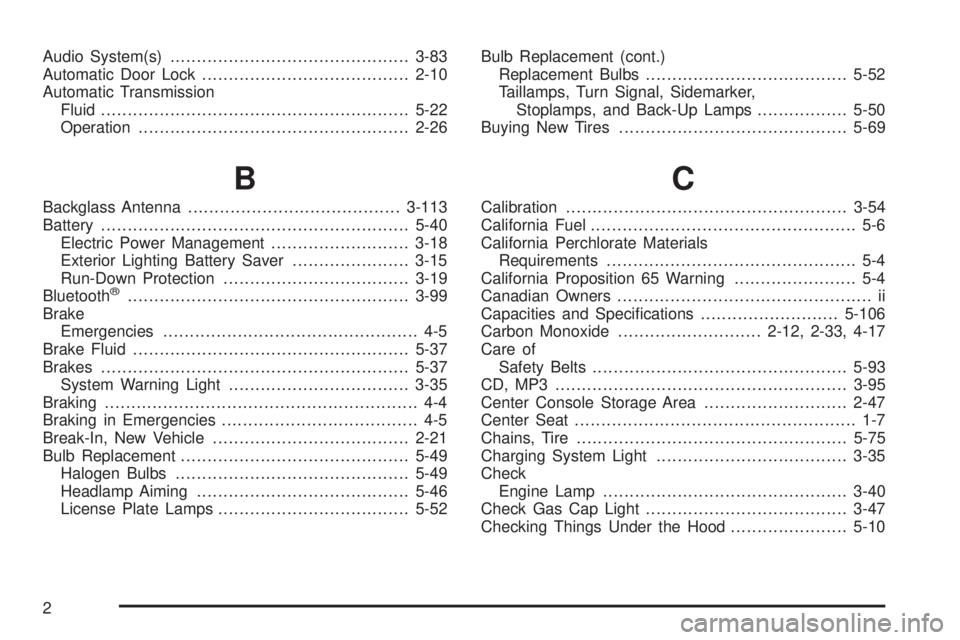 BUICK LACROSSE 2009  Owners Manual Audio System(s).............................................3-83
Automatic Door Lock.......................................2-10
Automatic Transmission
Fluid............................................
