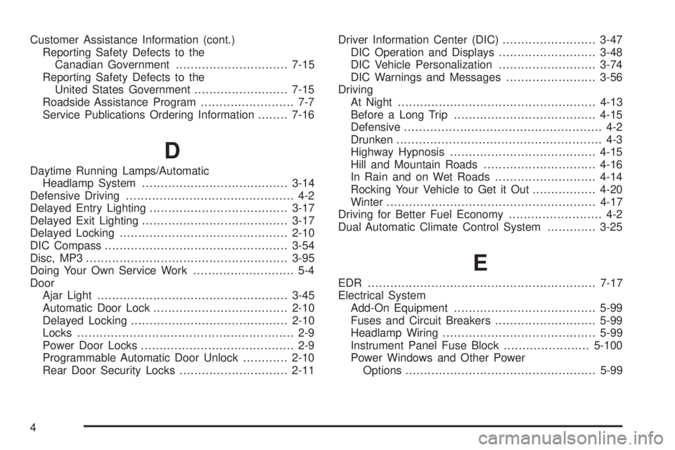 BUICK LACROSSE 2009  Owners Manual Customer Assistance Information (cont.)
Reporting Safety Defects to the
Canadian Government..............................7-15
Reporting Safety Defects to the
United States Government..................