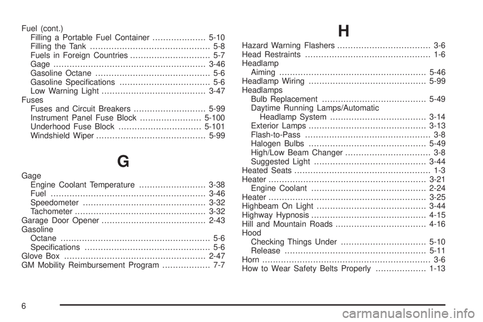 BUICK LACROSSE 2009  Owners Manual Fuel (cont.)
Filling a Portable Fuel Container....................5-10
Filling the Tank............................................. 5-8
Fuels in Foreign Countries.............................. 5-7
Ga
