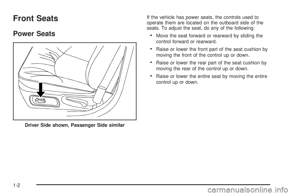 BUICK LACROSSE 2009  Owners Manual Front Seats
Power Seats
If the vehicle has power seats, the controls used to
operate them are located on the outboard side of the
seats. To adjust the seat, do any of the following:
Move the seat forw