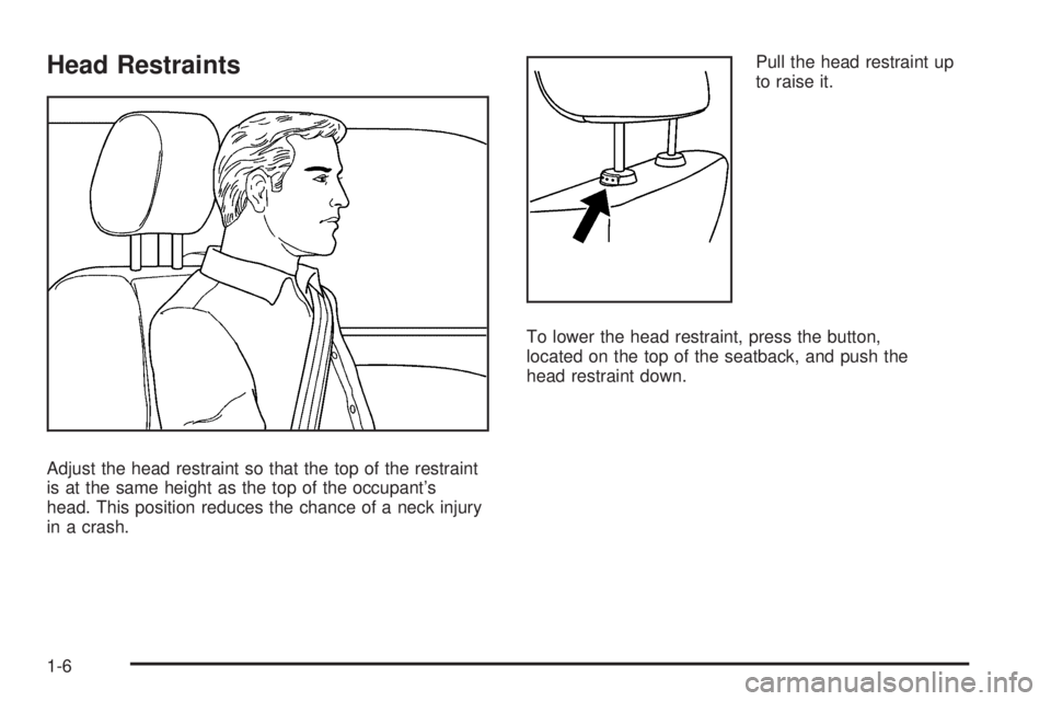 BUICK LACROSSE 2009  Owners Manual Head Restraints
Adjust the head restraint so that the top of the restraint
is at the same height as the top of the occupant’s
head. This position reduces the chance of a neck injury
in a crash.Pull 