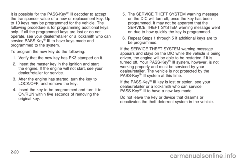 BUICK LACROSSE 2009 Owners Manual It is possible for the PASS-Key®III decoder to accept
the transponder value of a new or replacement key. Up
to 10 keys may be programmed for the vehicle. The
following procedure is for programming ad BUICK LACROSSE 2009 Owners Manual It is possible for the PASS-Key®III decoder to accept
the transponder value of a new or replacement key. Up
to 10 keys may be programmed for the vehicle. The
following procedure is for programming ad