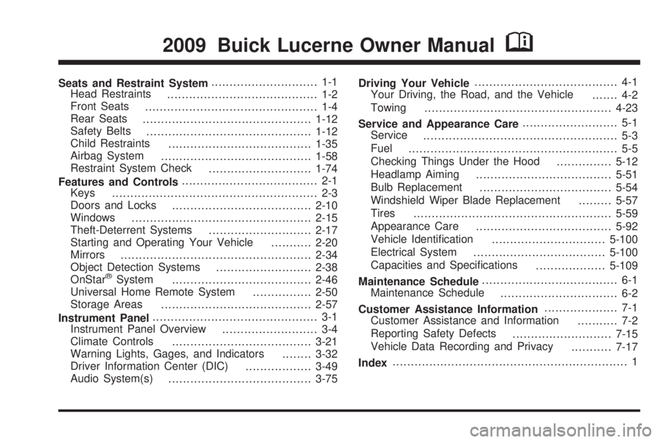 BUICK ENCLAVE 2008  Owners Manual Seats and Restraint System............................. 1-1
Head Restraints
......................................... 1-2
Front Seats
............................................... 1-4
Rear Seats
...