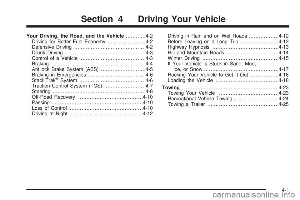 BUICK ENCLAVE 2008  Owners Manual Your Driving, the Road, and the Vehicle............4-2
Driving for Better Fuel Economy.......................4-2
Defensive Driving...........................................4-2
Drunk Driving..........