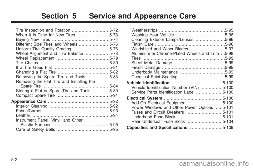 BUICK LUCERNE 2009  Owners Manual Tire Inspection and Rotation...........................5-72
When It Is Time for New Tires.......................5-73
Buying New Tires.........................................5-74
Different Size Tires 