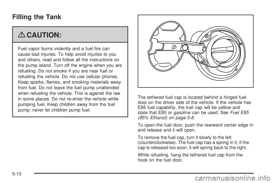 BUICK ENCLAVE 2008  Owners Manual Filling the Tank
{CAUTION:
Fuel vapor burns violently and a fuel �re can
cause bad injuries. To help avoid injuries to you
and others, read and follow all the instructions on
the pump island. Turn off